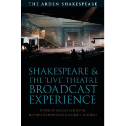 Shakespeare and the 'Live' Theatre Broadcast Experience