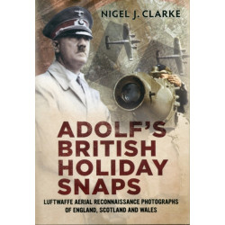 Adolf's British Holiday Snaps: Luftwaffe Aerial Reconnaissance of Great Britain