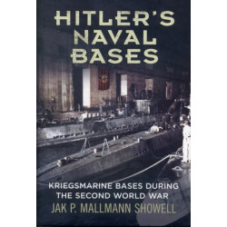 Hitler's Naval Bases: Kriegsmarine Bases During the Second World War