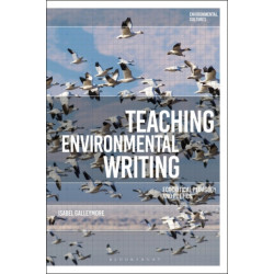 Teaching Environmental Writing: Ecocritical Pedagogy and Poetics