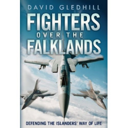 Fighters Over the Falklands: Defending the Islanders' Way of Life
