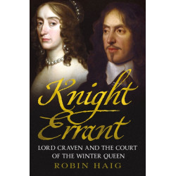 Knight Errant: Lord Craven and the Court of the Queen of Bohemia