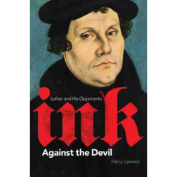 Ink Against the Devil: Luther and His Opponents