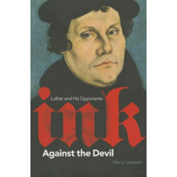 Ink Against the Devil: Luther and His Opponents