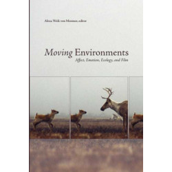 Moving Environments: Affect, Emotion, Ecology, and Film