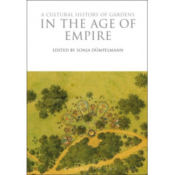 A Cultural History of Gardens in the Age of Empire