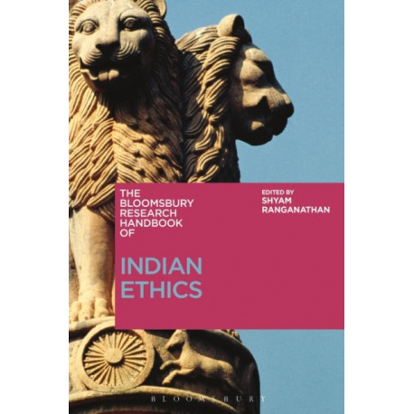 The Bloomsbury Research Handbook of Indian Ethics
