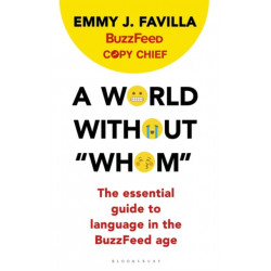 A World Without "Whom": The Essential Guide to Language in the BuzzFeed Age