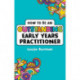 How to be an Outstanding Early Years Practitioner: A comprehensive guide to improving and developing your Early Years knowledge