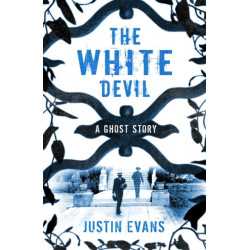 The White Devil: 'An intelligent, bristling ghost story with a stunning sense of place', Gillian Flynn, author of Gone Girl