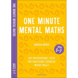 One Minute Mental Maths for Ages 5-7: 160 photocopiable tests for practising essential maths skills