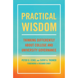 Practical Wisdom: Thinking Differently About College and University Governance