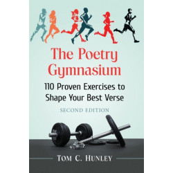 The Poetry Gymnasium: 110 Proven Exercises to Shape Your Best Verse