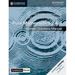 Cambridge International AS & A Level Mathematics Pure Mathematics 2 & 3 Worked Solutions Manual with Digital Access