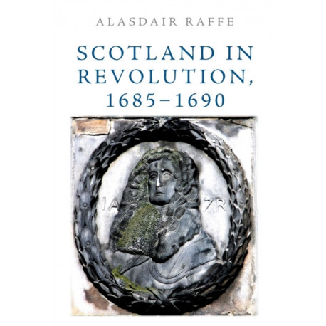 Scotland in Revolution, 1685–1690