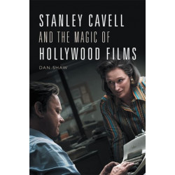Stanley Cavell and the Magic of Hollywood Films