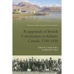 Reappraisals of British Colonisation in Atlantic Canada, 1700-1930