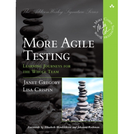 More Agile Testing: Learning Journeys for the Whole Team