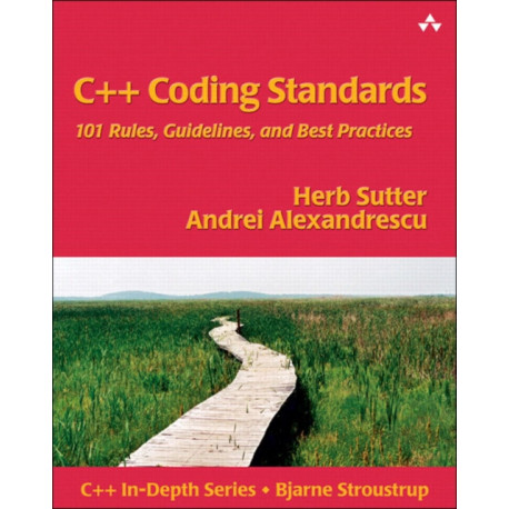 C++ Coding Standards: 101 Rules, Guidelines, and Best Practices