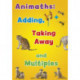 Animaths: Adding, Taking Away, and Multiples