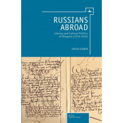 Russians Abroad: Literary and Cultural Politics of Diaspora (1919-1939)