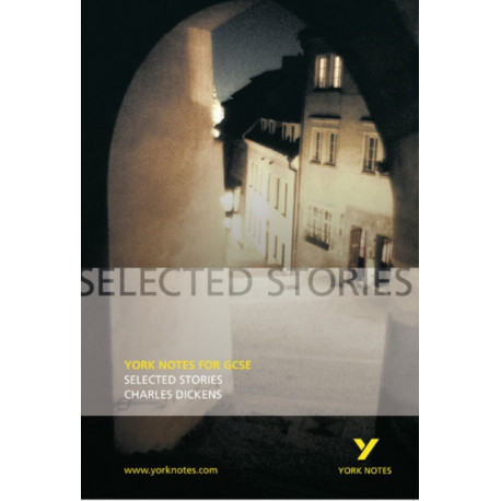 Selected Stories of Charles Dickens: York Notes GCSE - for 2026, 2027 exams
