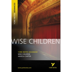 Wise Children (York Notes Advanced) English Literature Study Guide - for 2026, 2027 exams: York Notes Series