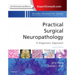 Practical Surgical Neuropathology: A Diagnostic Approach: A Volume in the Pattern Recognition Series