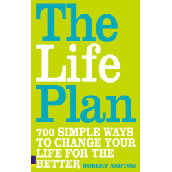 The Life Plan: 700 simple ways to change your life for the better