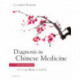 Diagnosis in Chinese Medicine: A Comprehensive Guide