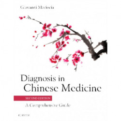 Diagnosis in Chinese Medicine: A Comprehensive Guide