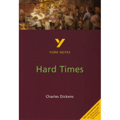 Hard Times everything you need to catch up, study and prepare for the 2025 and 2026 exams: (York Notes)