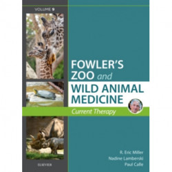 Miller - Fowler's Zoo and Wild Animal Medicine Current Therapy, Volume 9