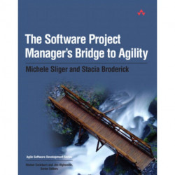 The Software Project Manager's Bridge to Agility, The