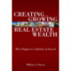 Creating and Growing Real Estate Wealth: The 4 Stages to a Lifetime of Success