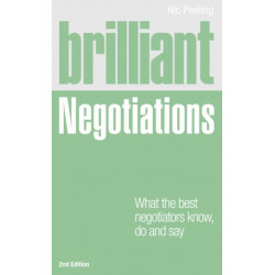 Brilliant Negotiations: What the best Negotiators Know, Do and Say