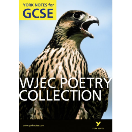 WJEC Poetry Collection: York Notes GCSE (Grades A*-G)