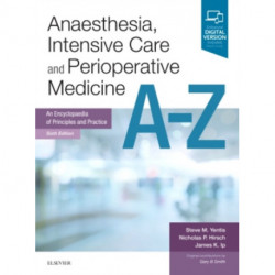 Anaesthesia, Intensive Care and Perioperative Medicine A-Z: An Encyclopaedia of Principles and Practice
