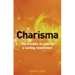 Charisma: The Secrets of Making A Lasting Impression