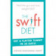 The Swift Diet: Heal the gut and lose weight fast – get a flat tummy in 28 days!