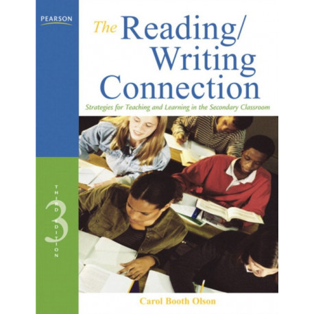 The Reading/Writing Connection, The: Strategies for Teaching and Learning in the Secondary Classroom
