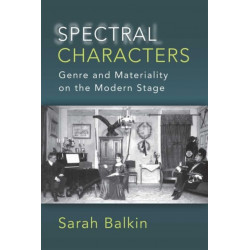 Spectral Characters: Genre and Materiality on the Modern Stage