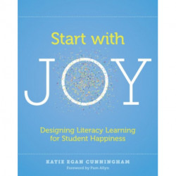 Start with Joy: Designing Literacy Learning for Student Happiness