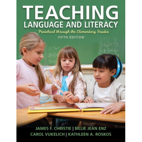 Teaching Language and Literacy: Preschool Through the Elementary Grades
