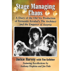 Stage Managing Chaos: A Diary of the Old Vic Production of Fernando Arrabal's The Architect and the Emperor of Assyria