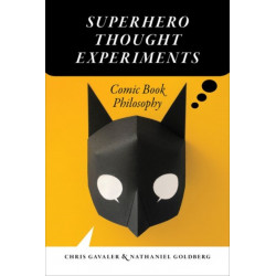 Superhero Thought Experiments: Comic Book Philosophy