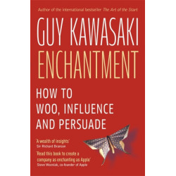 Enchantment: How to Charm, Influence and Persuade