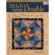 Stitch on the Double: Easy Quilt Projects to Sew on the Go
