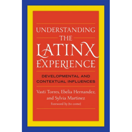 Understanding the Latinx Experience: Developmental and Contextual Influences