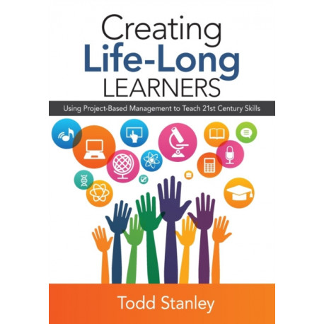 Creating Life-Long Learners: Using Project-Based Management to Teach 21st Century Skills